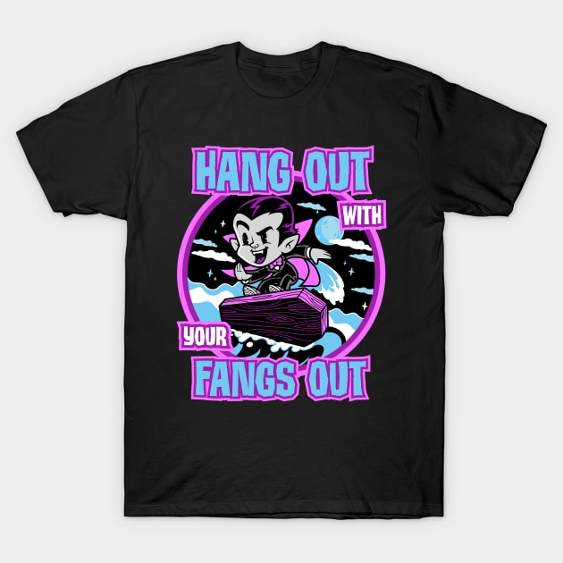 Hang Out With Your Fangs Out T-Shirt by harebrained